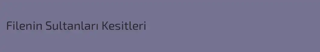 Filenin Sultanları Kesitleri
